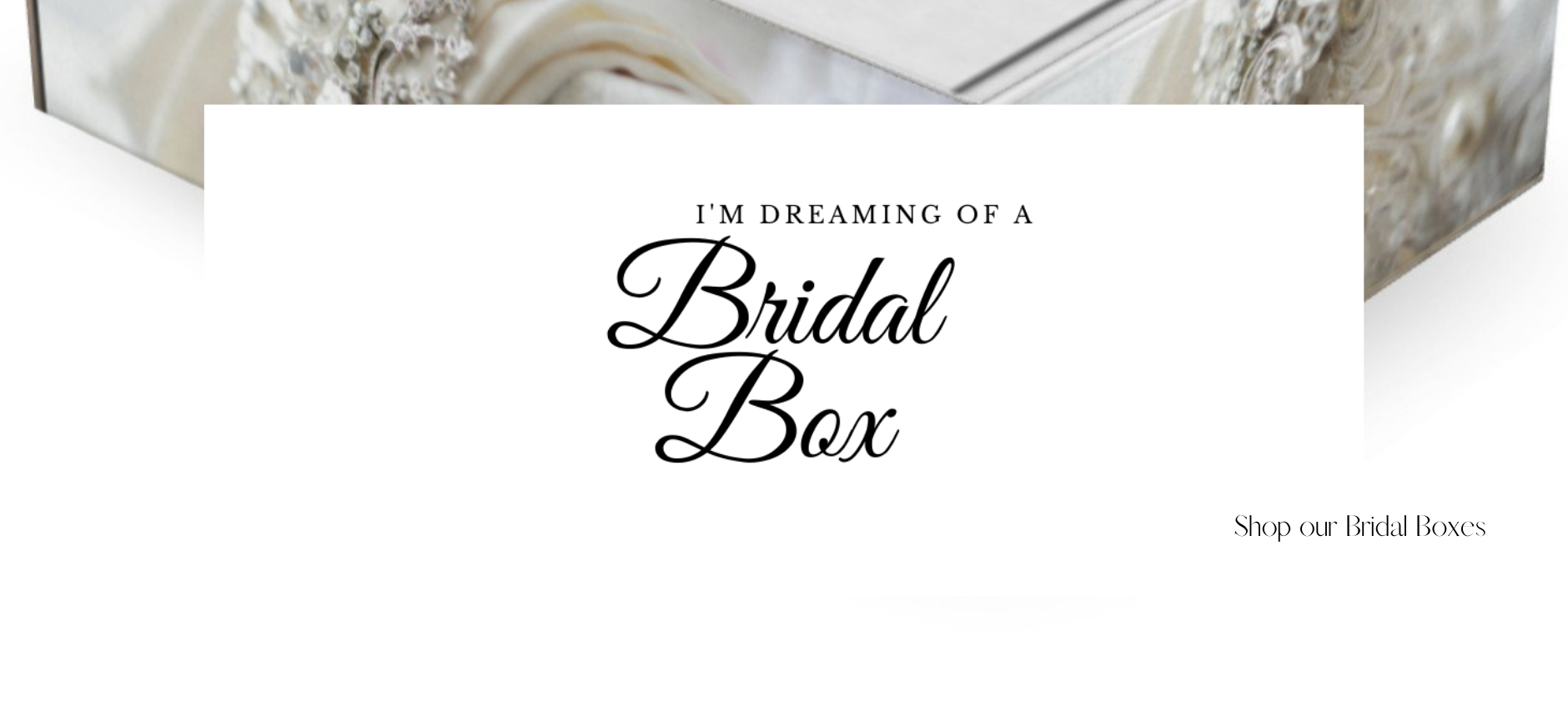 Shop our Bridal Boxes.png